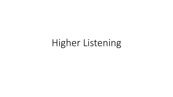 higher listening