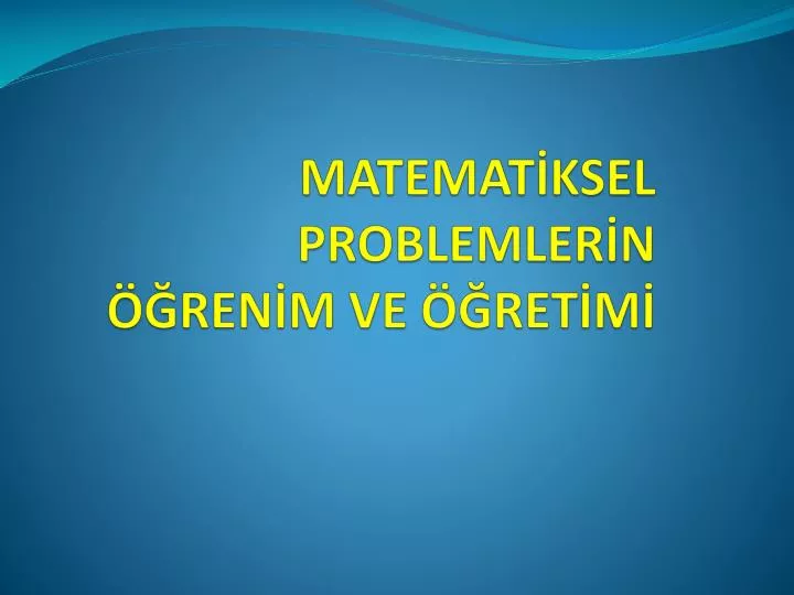 matemat ksel problemler n ren m ve ret m