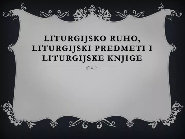 liturgijsko ruho liturgijski predmeti i liturgijske knjige