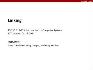 Linking 15-213 / 18-213: Introduction to Computer Systems 12 th Lecture, Oct. 6, 2011