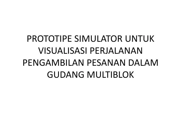 prototipe simulator untuk visualisasi perjalanan pengambilan pesanan dalam gudang multiblok