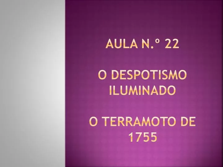 aula n 22 o despotismo iluminado o terramoto de 1755