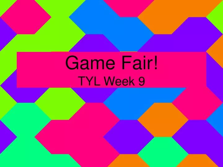 game fair tyl week 9