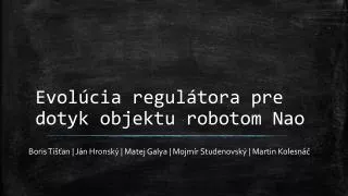 evol cia regul tora pre dotyk objektu robotom nao