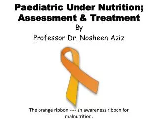 Paediatric Under Nutrition; Assessment &amp; Treatment
