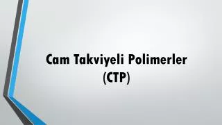 cam takviyeli polimerler ctp