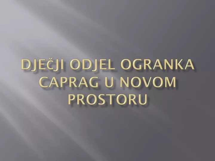 dje ji odjel ogranka caprag u novom prostoru