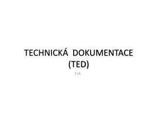 technick dokumentace ted