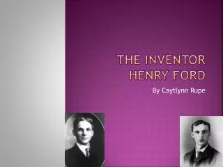 The Inventor Henry Ford