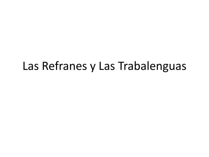 las refranes y las trabalenguas