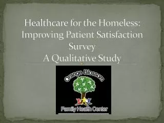 Healthcare for the Homeless: Improving Patient S atisfaction S urvey A Qualitative Study