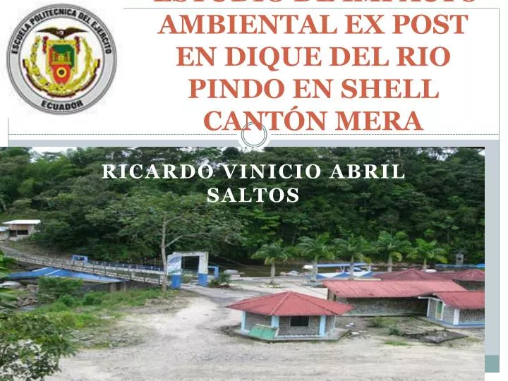 estudio de impacto ambiental ex post en dique del rio pindo en shell cant n mera