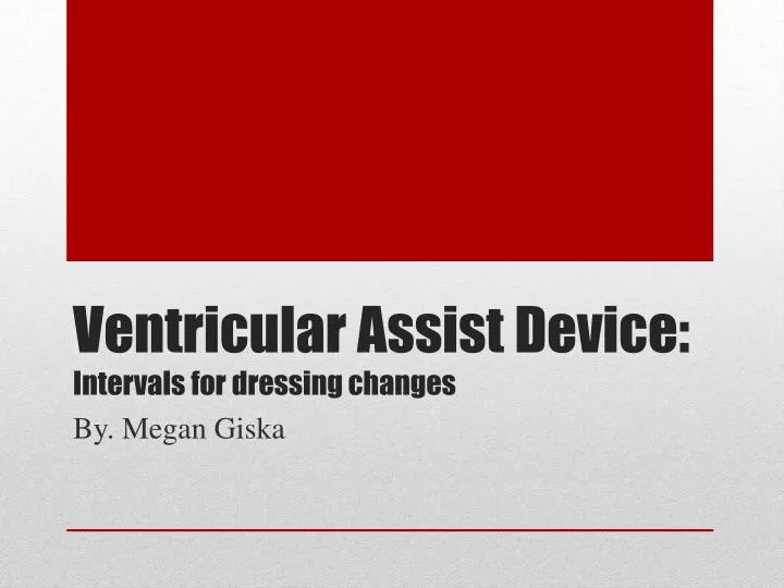 ventricular assist device intervals for dressing changes