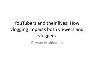 YouTubers and their lives: How vlogging impacts both viewers and vloggers
