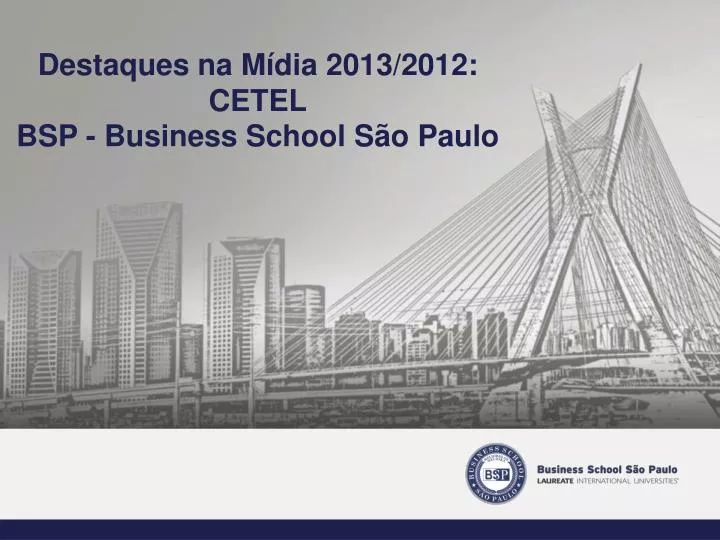 destaques na m dia 2013 2012 cetel bsp business school s o paulo