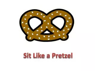 Sit Like a Pretzel