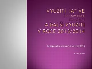 vyu it iat ve koln m roce 2012 2013 a dal vyu it v roce 2013 2014