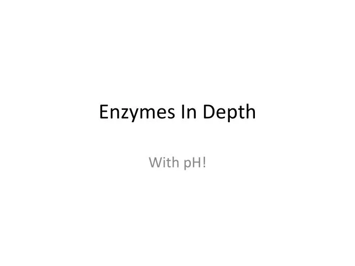 enzymes in depth