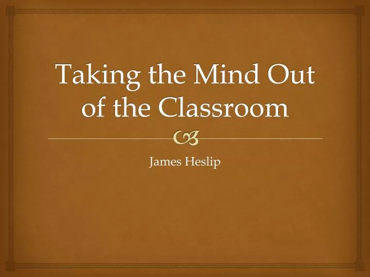 taking the mind o ut of the classroom