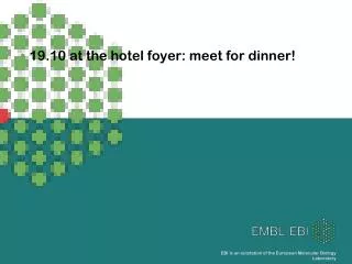19.10 at the hotel foyer: meet for dinner!