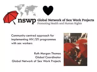 Ruth Morgan Thomas Global Coordinator Global Network of Sex Work Projects