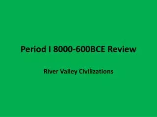 Period I 8000-600BCE Review