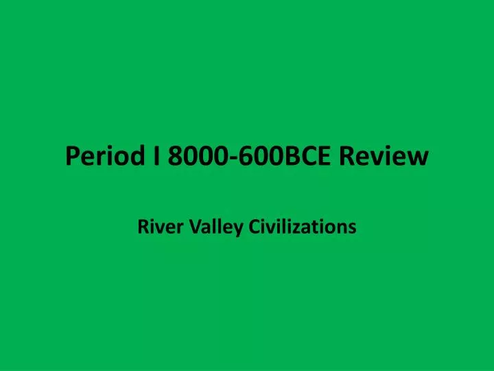 period i 8000 600bce review
