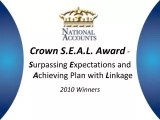 Crown S.E.A.L. Award - S urpassing E xpectations and A chieving Plan with L inkage