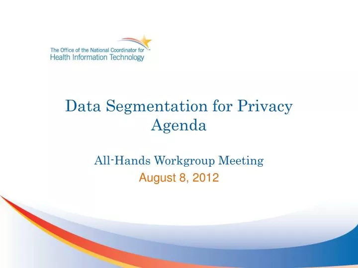 data segmentation for privacy agenda all hands workgroup meeting
