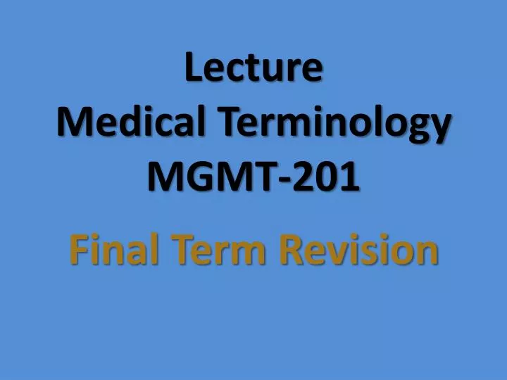 lecture medical terminology mgmt 201