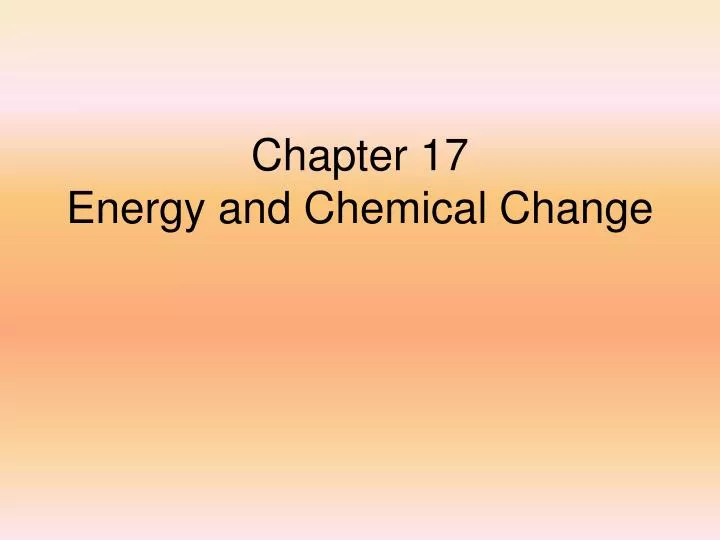 chapter 17 energy and chemical change