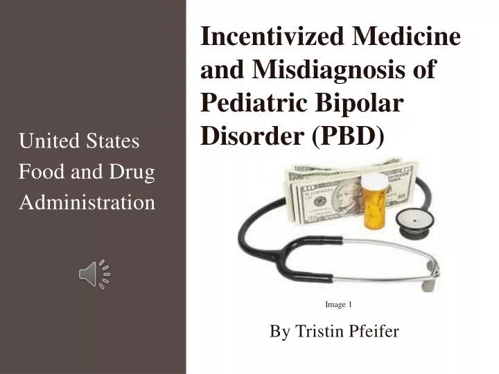 incentivized medicine and mis d iagnosis of pediatric bipolar disorder pbd