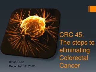 CRC 45: The steps to eliminating Colorectal Cancer
