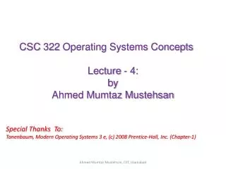 CSC 322 Operating Systems Concepts Lecture - 4: b y Ahmed Mumtaz Mustehsan