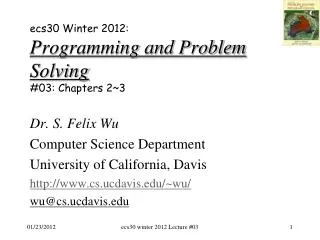 ecs30 Winter 2012: Programming and Problem Solving # 03: Chapters 2~ 3