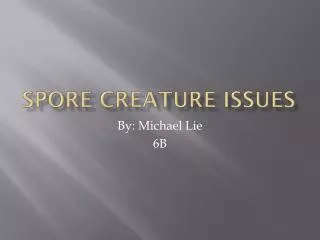Spore creature issues
