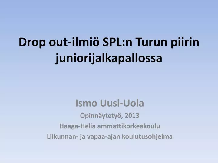 drop out ilmi spl n turun piirin juniorijalkapallossa