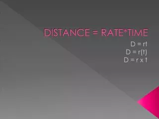 DISTANCE = RATE*TIME