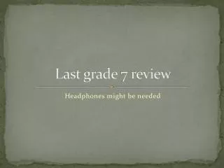 Last grade 7 review