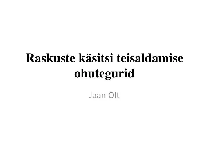 raskuste k sitsi teisaldamise ohutegurid