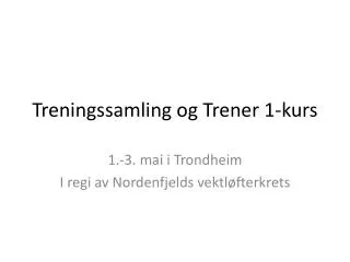 treningssamling og trener 1 kurs