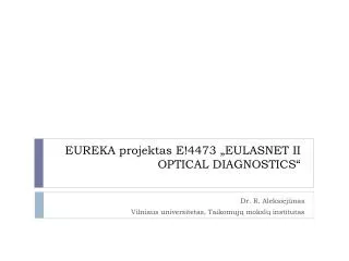 eureka projektas e 4473 eulasnet ii optical diagnostics