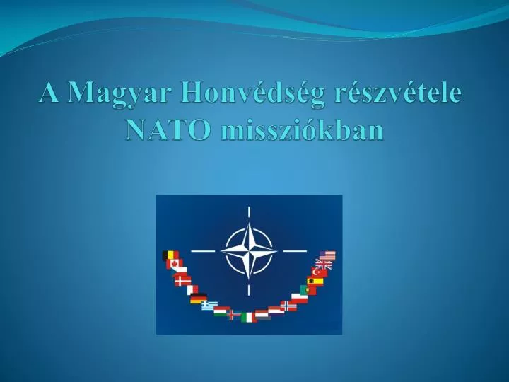 a magyar honv ds g r szv tele nato misszi kban