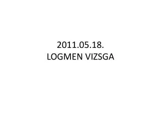 2011 05 18 logmen vizsga