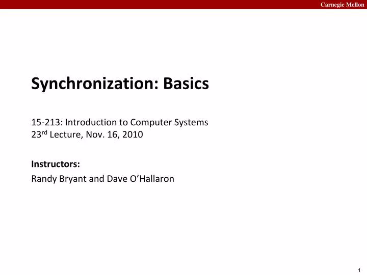 synchronization basics 15 213 introduction to computer systems 23 rd lecture nov 16 2010