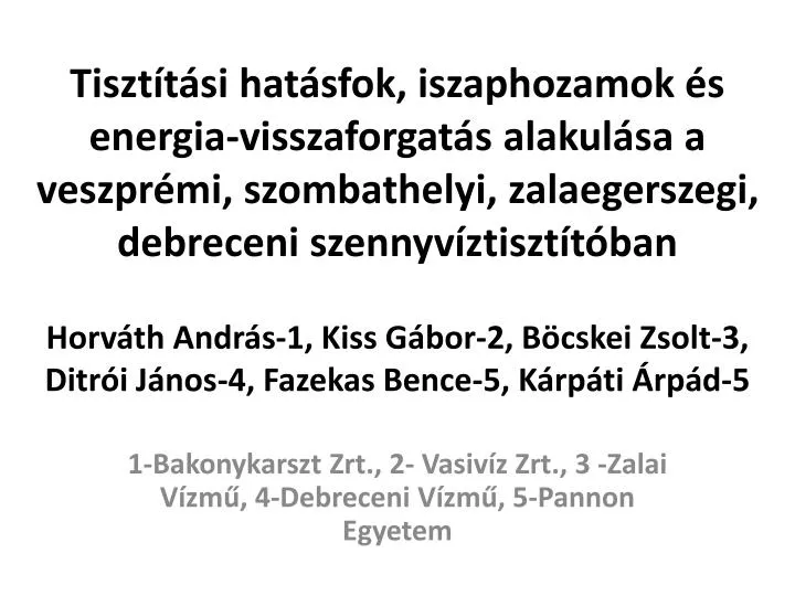 1 bakonykarszt zrt 2 vasiv z zrt 3 zalai v zm 4 debreceni v zm 5 pannon egyetem