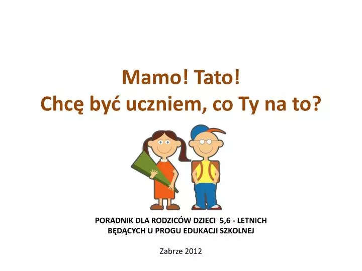 mamo tato chc by uczniem co ty na to