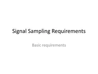 Signal Sampling Requirements