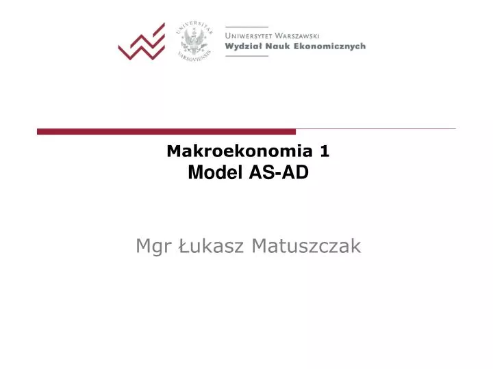 makroekonomia 1 model as ad mgr ukasz matuszczak