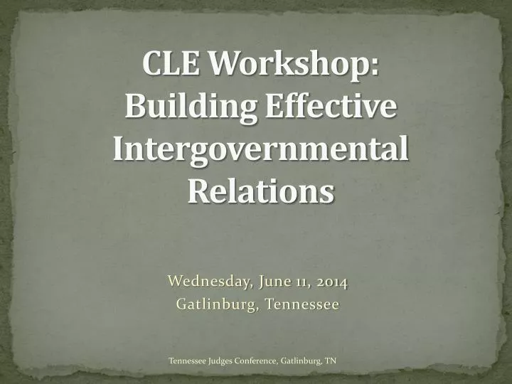 cle workshop building effective intergovernmental relations
